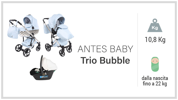Antes Baby Trio Bubble - Miglior passeggino trio top gamma - Guida all'acquisto